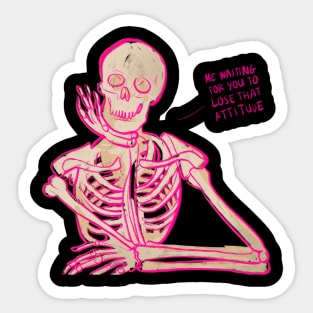 skeleton waiting for you to lose that attitude Sticker